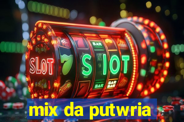 mix da putwria